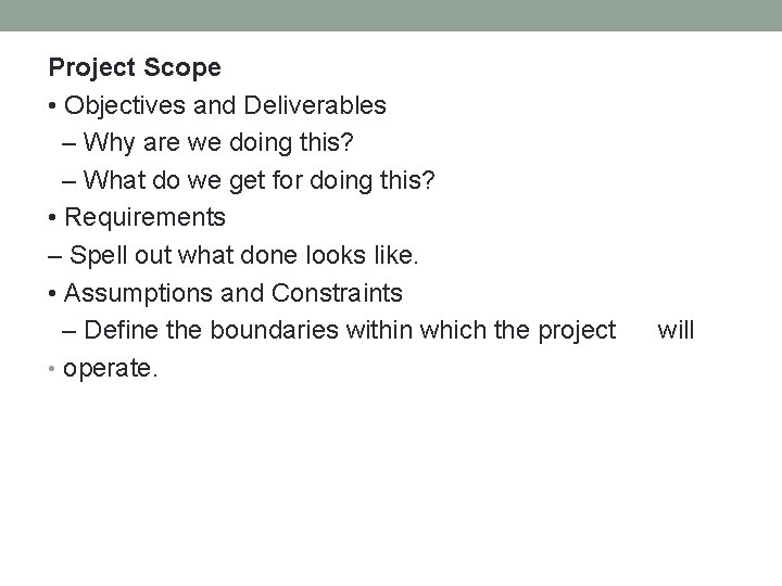 Project Scope • Objectives and Deliverables – Why are we doing this? – What