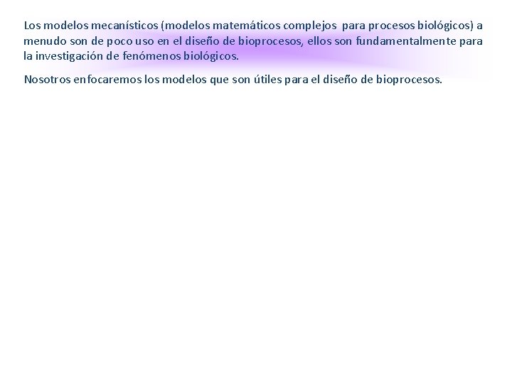 Los modelos mecanísticos (modelos matemáticos complejos para procesos biológicos) a menudo son de poco