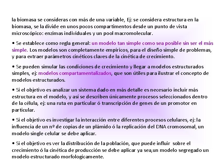 la biomasa se consideras con más de una variable, Ej: se considera estructura en