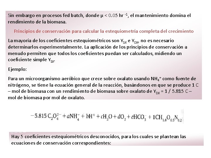 Sin embargo en procesos fed batch, donde μ < 0. 05 hr -1, el