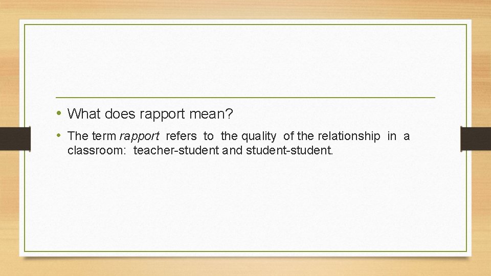  • What does rapport mean? • The term rapport refers to the quality