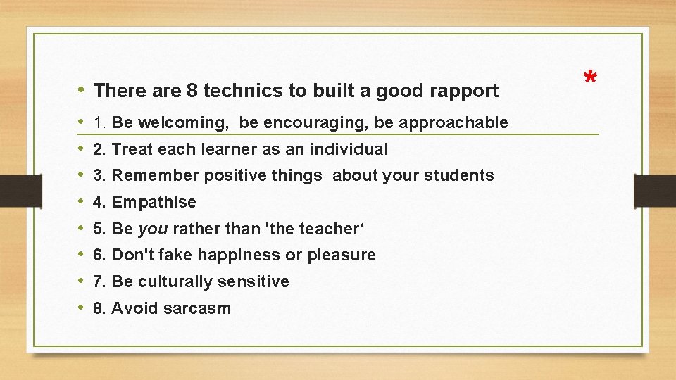  • There are 8 technics to built a good rapport • • 1.