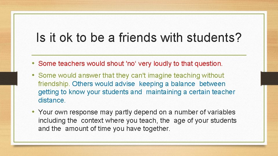 Is it ok to be a friends with students? • Some teachers would shout
