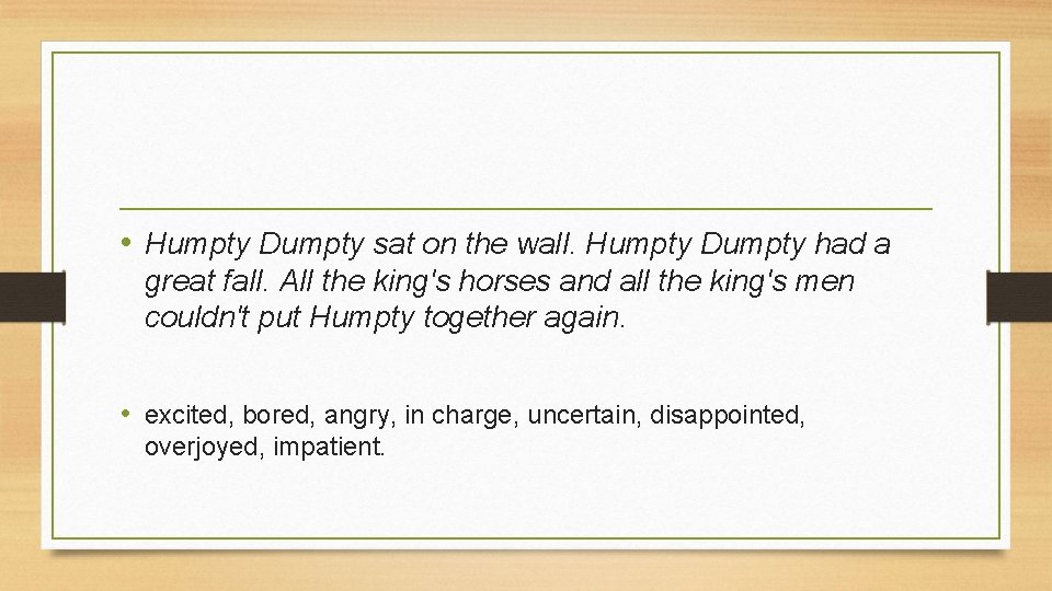  • Humpty Dumpty sat on the wall. Humpty Dumpty had a great fall.