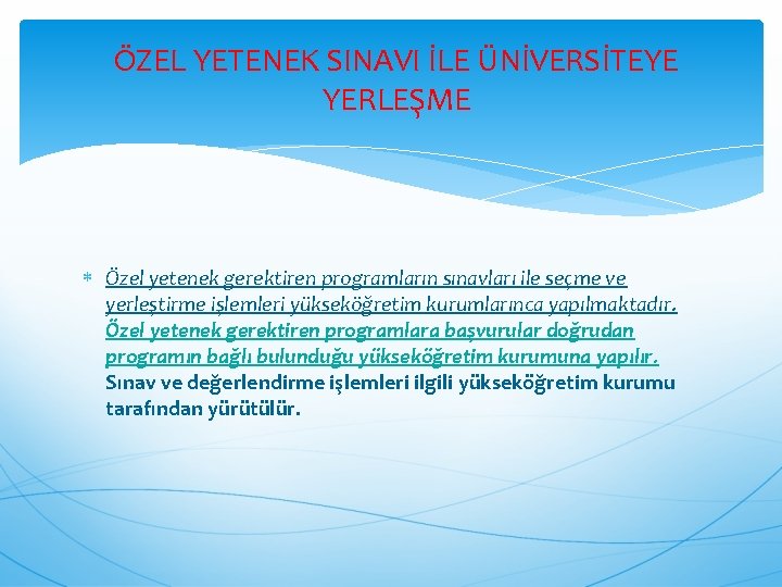 ÖZEL YETENEK SINAVI İLE ÜNİVERSİTEYE YERLEŞME Özel yetenek gerektiren programların sınavları ile seçme ve