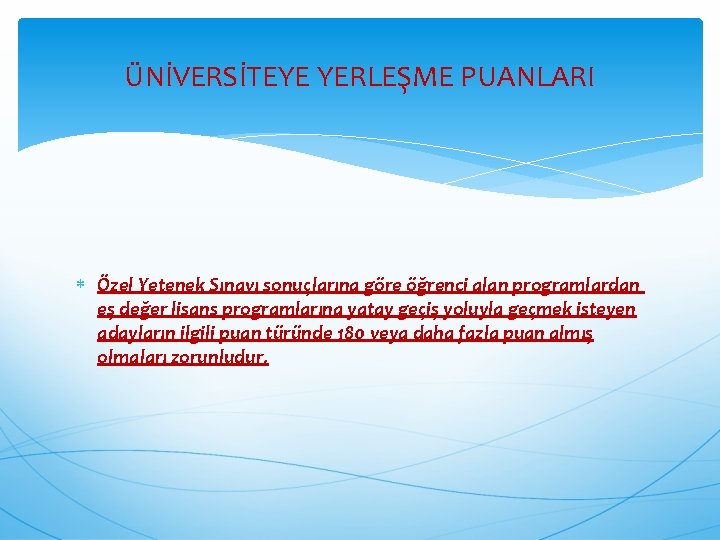 ÜNİVERSİTEYE YERLEŞME PUANLARI Özel Yetenek Sınavı sonuçlarına göre öğrenci alan programlardan eş değer lisans