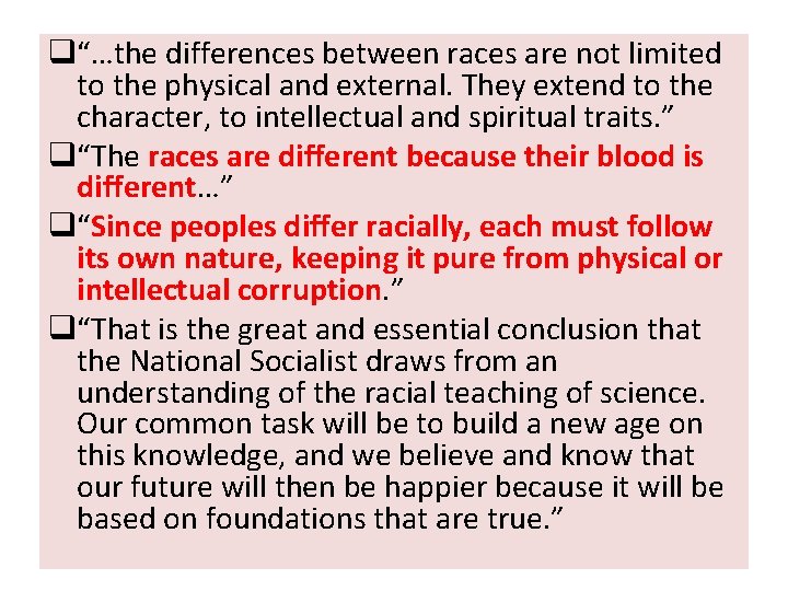 q“…the differences between races are not limited to the physical and external. They extend
