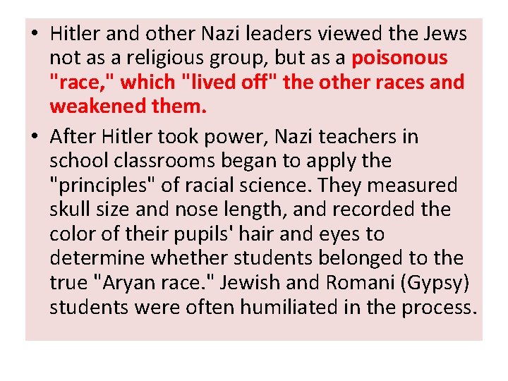  • Hitler and other Nazi leaders viewed the Jews not as a religious