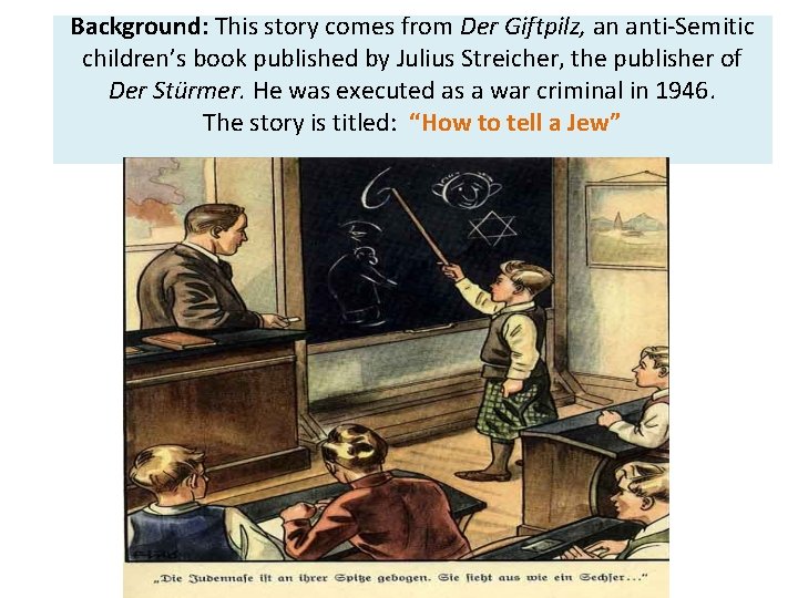 Background: This story comes from Der Giftpilz, an anti-Semitic children’s book published by Julius