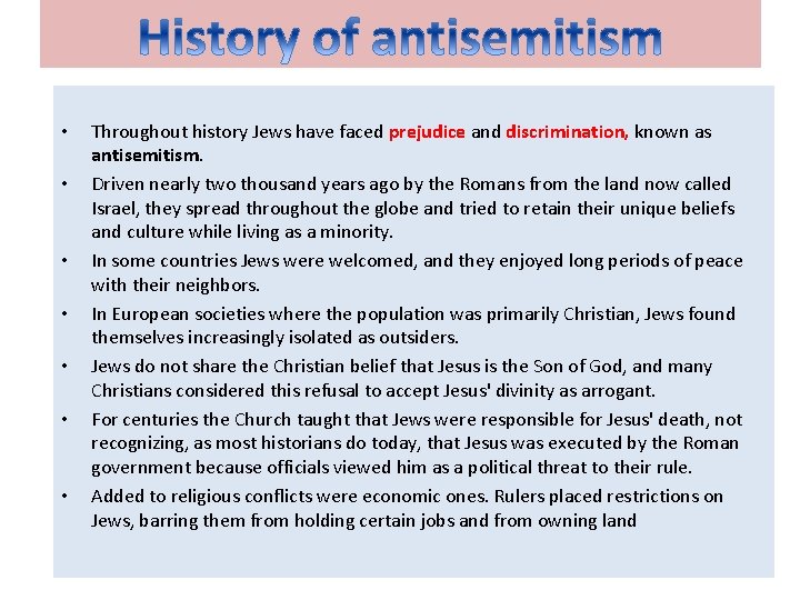  • • Throughout history Jews have faced prejudice and discrimination, known as antisemitism.