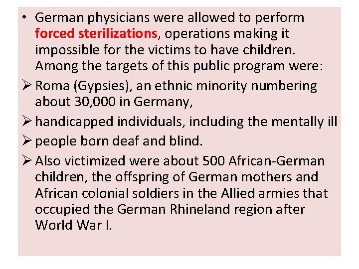  • German physicians were allowed to perform forced sterilizations, operations making it impossible