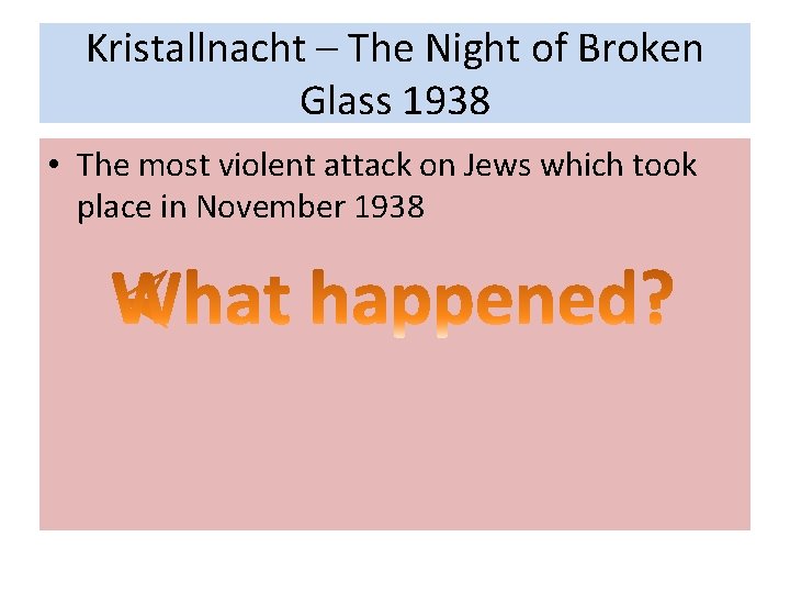 Kristallnacht – The Night of Broken Glass 1938 • The most violent attack on