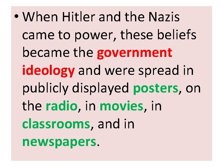  • When Hitler and the Nazis came to power, these beliefs became the