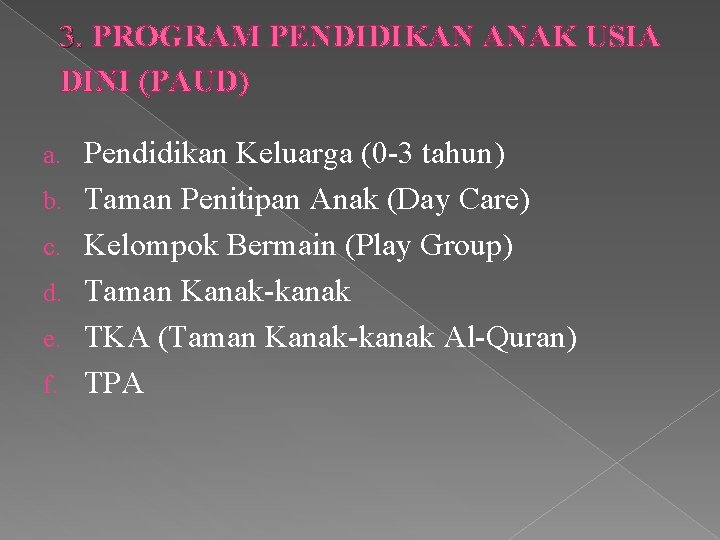 3. PROGRAM PENDIDIKAN ANAK USIA DINI (PAUD) a. b. c. d. e. f. Pendidikan