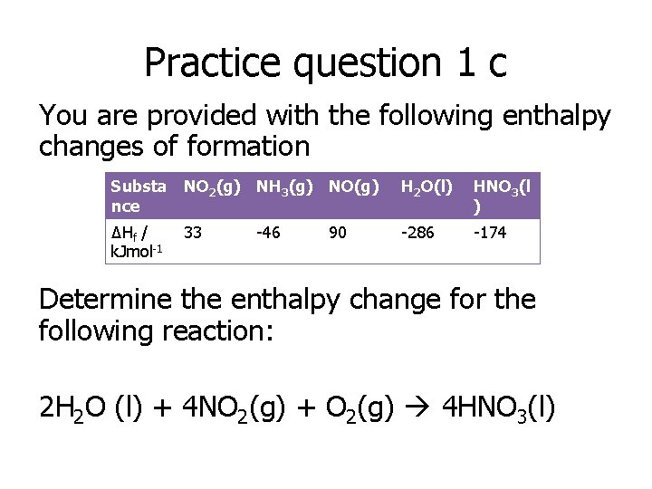 Practice question 1 c You are provided with the following enthalpy changes of formation