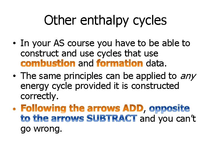 Other enthalpy cycles • In your AS course you have to be able to