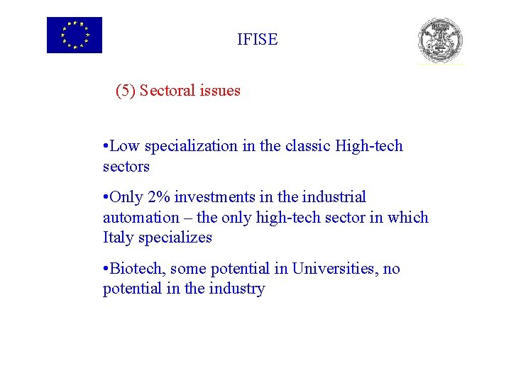 IFISE (5) Sectoral issues • Low specialization in the classic High-tech sectors • Only