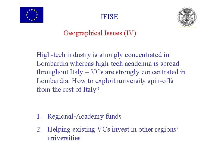 IFISE Geographical Issues (IV) High-tech industry is strongly concentrated in Lombardia whereas high-tech academia