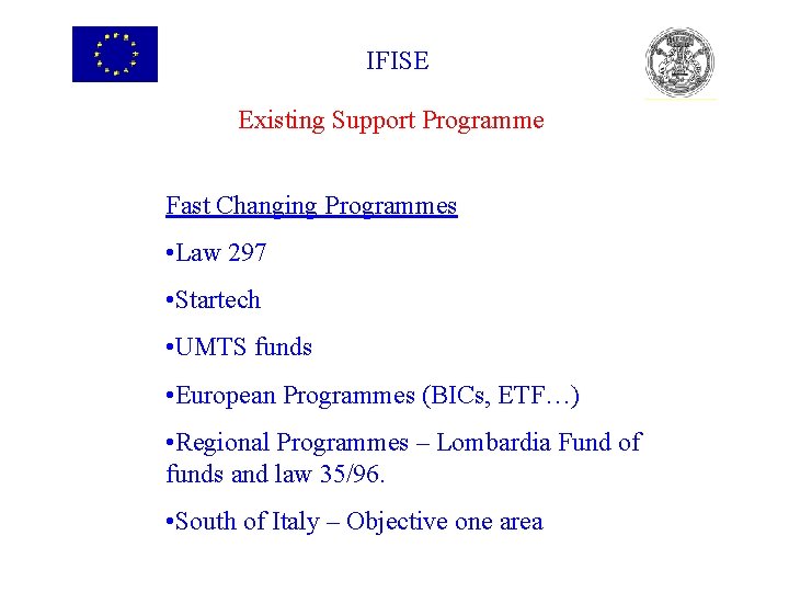 IFISE Existing Support Programme Fast Changing Programmes • Law 297 • Startech • UMTS