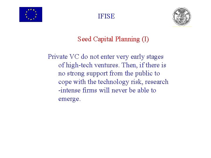 IFISE Seed Capital Planning (I) Private VC do not enter very early stages of