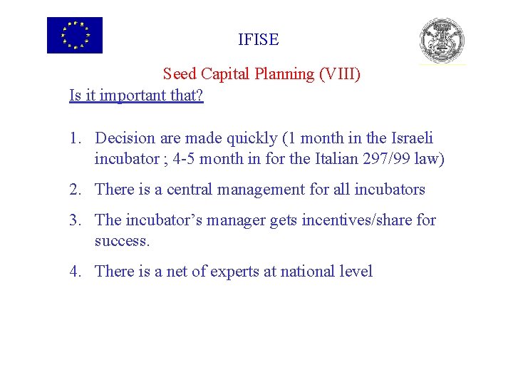 IFISE Seed Capital Planning (VIII) Is it important that? 1. Decision are made quickly