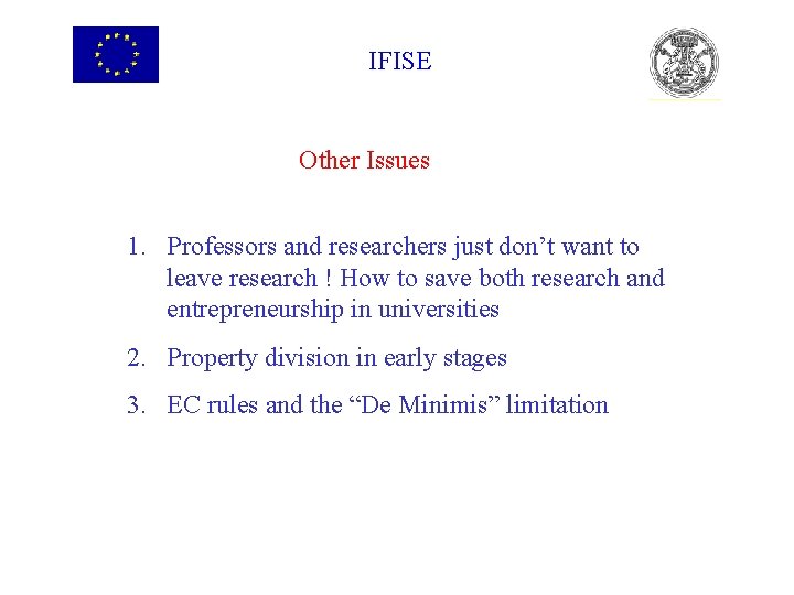 IFISE Other Issues 1. Professors and researchers just don’t want to leave research !