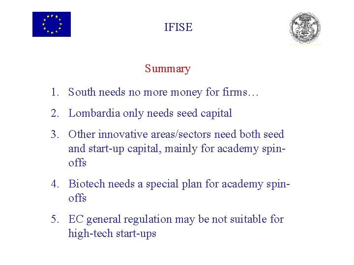 IFISE Summary 1. South needs no more money for firms… 2. Lombardia only needs