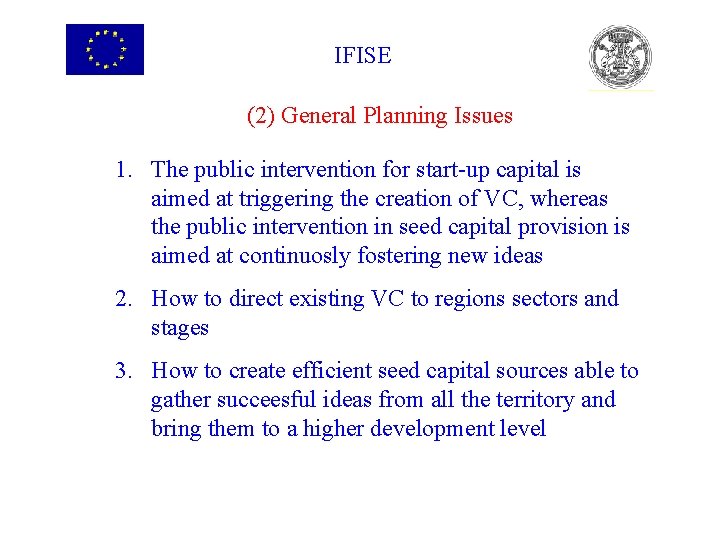 IFISE (2) General Planning Issues 1. The public intervention for start-up capital is aimed