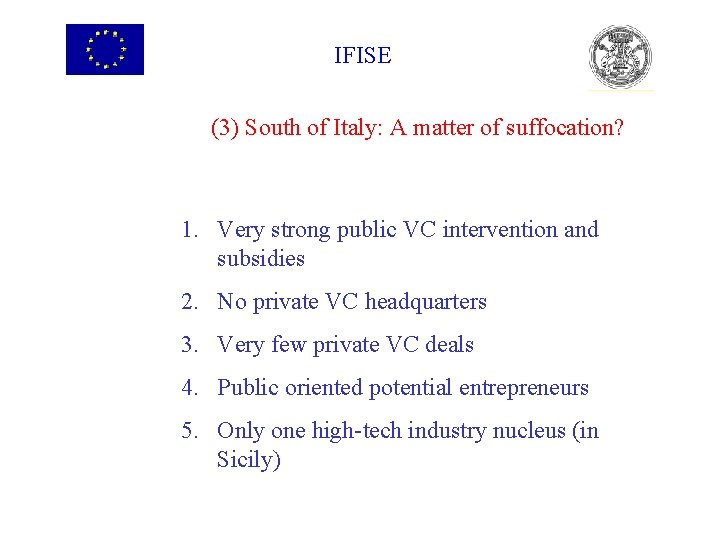 IFISE (3) South of Italy: A matter of suffocation? 1. Very strong public VC