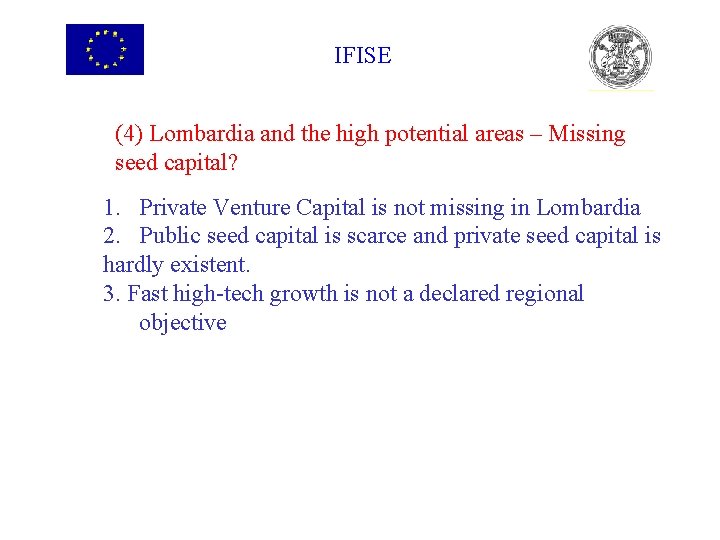 IFISE (4) Lombardia and the high potential areas – Missing seed capital? 1. Private