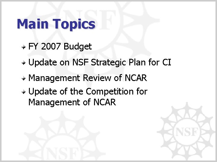 Main Topics FY 2007 Budget Update on NSF Strategic Plan for CI Management Review