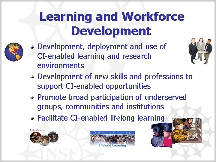 Learning and Workforce Development, deployment and use of CI-enabled learning and research environments Development