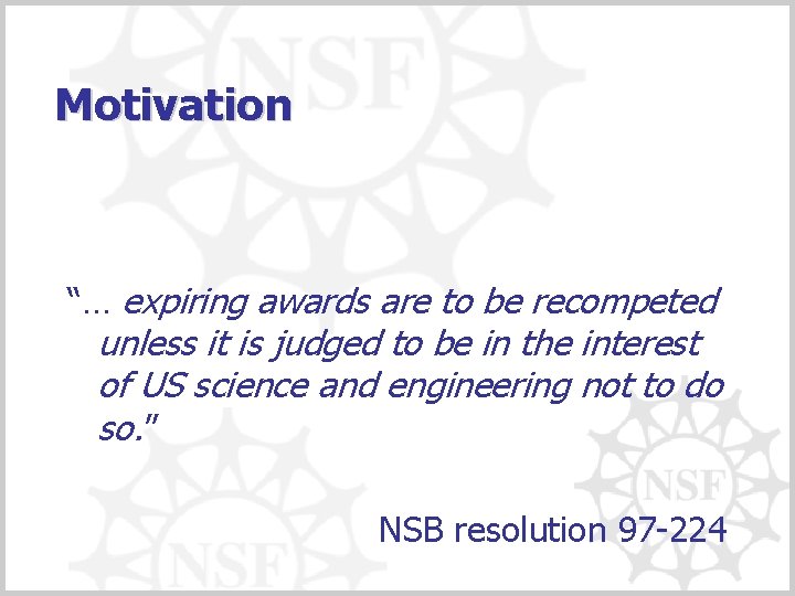 Motivation “… expiring awards are to be recompeted unless it is judged to be