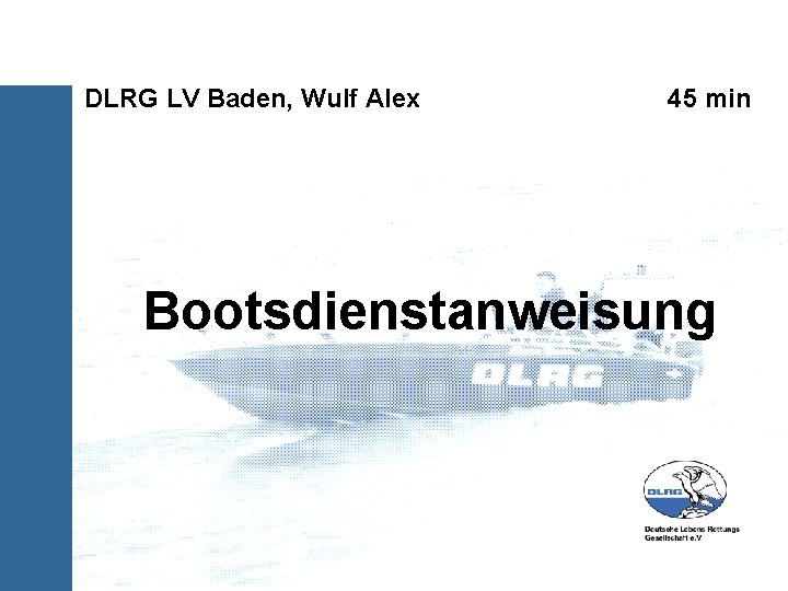 DLRG LV Baden, Wulf Alex 45 min Bootsdienstanweisung 