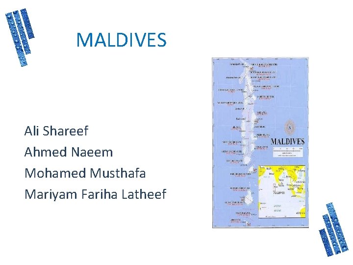 MALDIVES Ali Shareef Ahmed Naeem Mohamed Musthafa Mariyam Fariha Latheef 