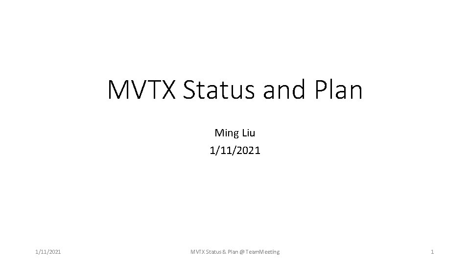 MVTX Status and Plan Ming Liu 1/11/2021 MVTX Status & Plan @ Team. Meeting