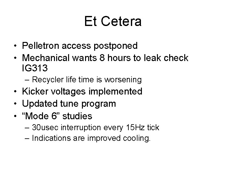 Et Cetera • Pelletron access postponed • Mechanical wants 8 hours to leak check