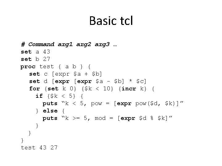 Basic tcl # Command arg 1 arg 2 arg 3 … set a 43