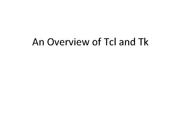 An Overview of Tcl and Tk 