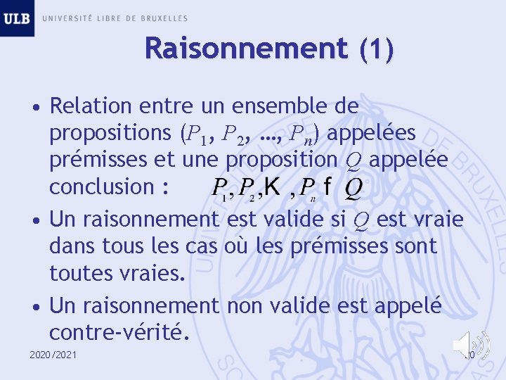 Raisonnement (1) • Relation entre un ensemble de propositions (P 1, P 2, …,