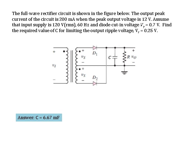 The full-wave rectifier circuit is shown in the figure below. The output peak current