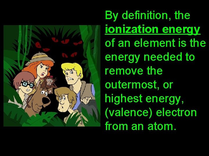 By definition, the ionization energy of an element is the energy needed to remove By definition, the ionization energy of an element is the energy needed to remove