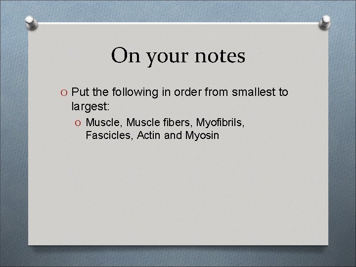 On your notes O Put the following in order from smallest to largest: O