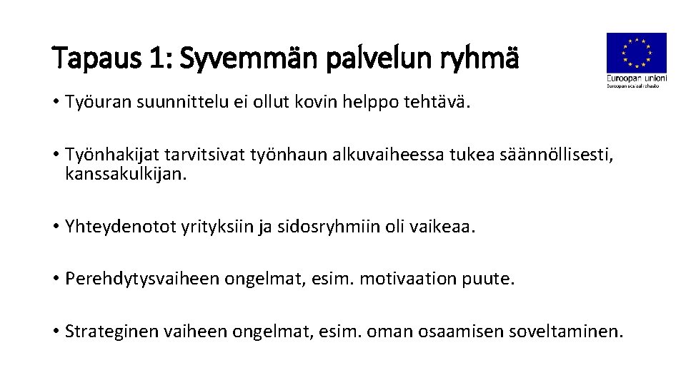 Tapaus 1: Syvemmän palvelun ryhmä • Työuran suunnittelu ei ollut kovin helppo tehtävä. •