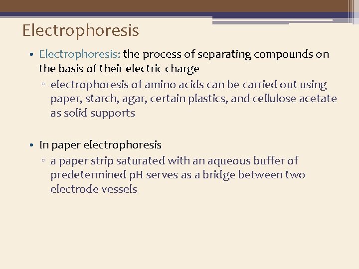 Electrophoresis • Electrophoresis: Electrophoresis the process of separating compounds on the basis of their
