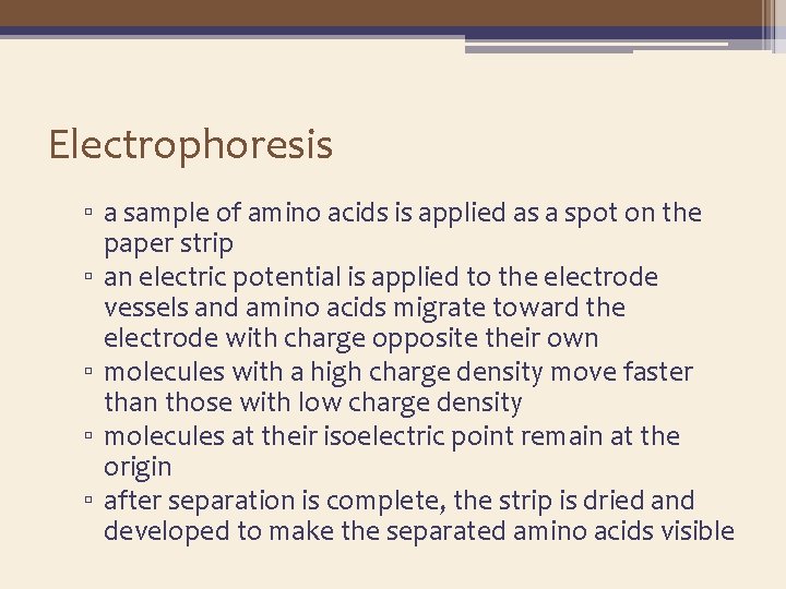 Electrophoresis ▫ a sample of amino acids is applied as a spot on the