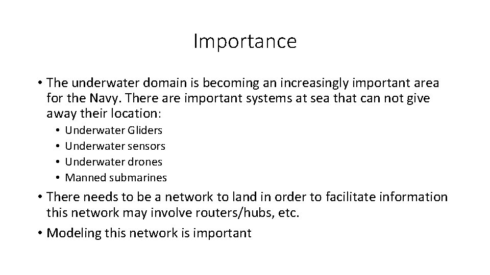 Importance • The underwater domain is becoming an increasingly important area for the Navy.