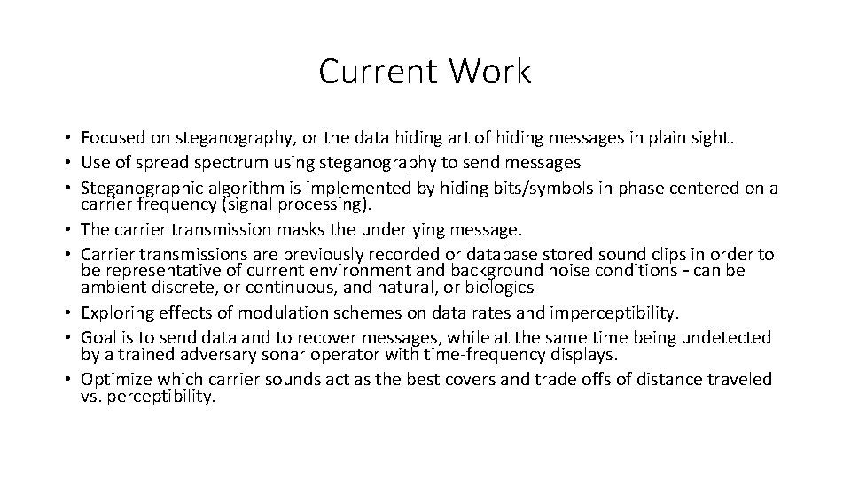 Current Work • Focused on steganography, or the data hiding art of hiding messages