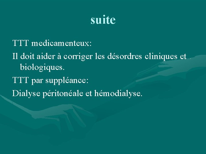 suite TTT medicamenteux: Il doit aider à corriger les désordres cliniques et biologiques. TTT