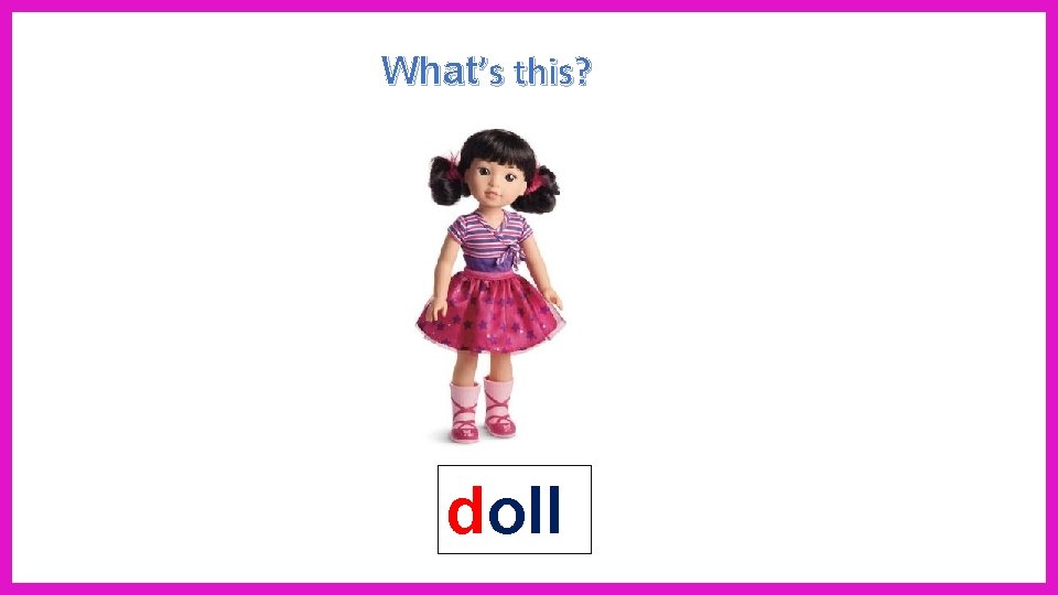 What’s this? doll 